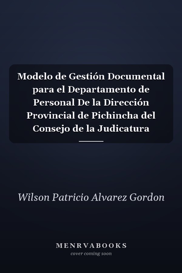 Modelo de Gestión Documental para el Departamento de Personal De la Dirección Provincial de Pichincha del Consejo de la Judicatura