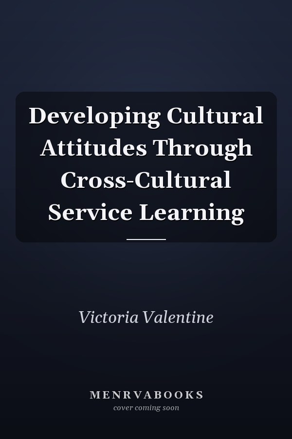 Developing Cultural Attitudes Through Cross-Cultural Service Learning