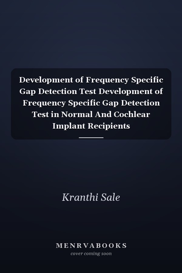 Development of Frequency Specific Gap Detection Test Development of Frequency Specific Gap Detection Test in Normal And Cochlear Implant Recipients