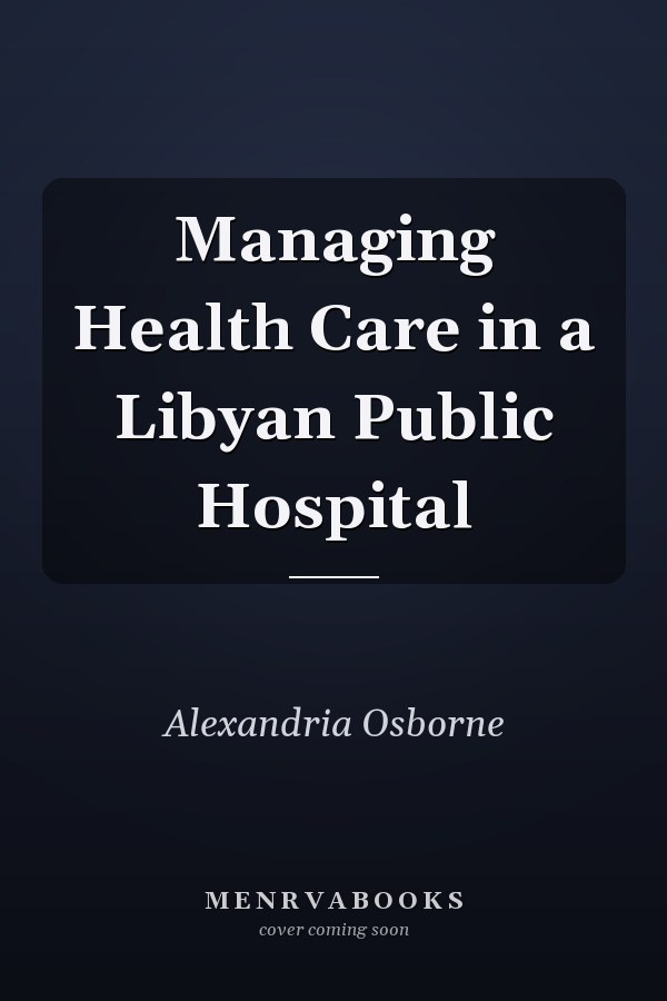 Managing Health Care in a Libyan Public Hospital