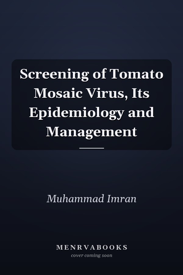Screening of Tomato Mosaic Virus, Its Epidemiology and Management