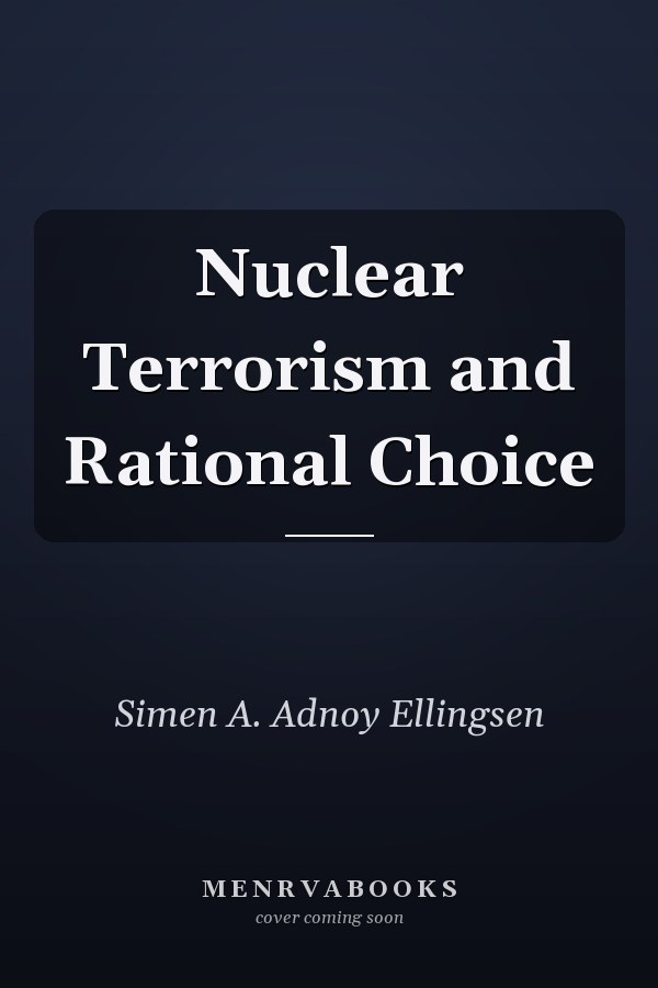 Nuclear Terrorism and Rational Choice