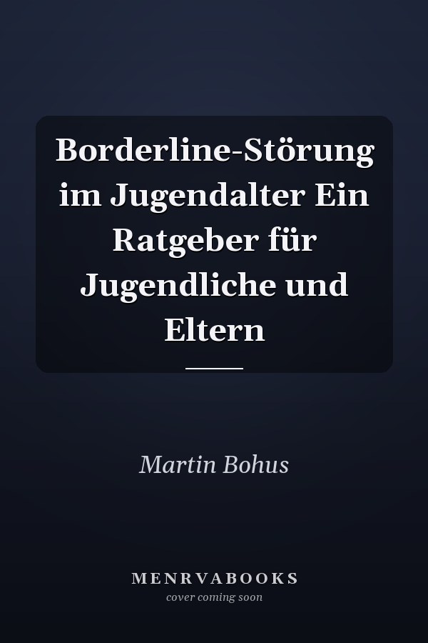 Borderline-Störung im Jugendalter Ein Ratgeber für Jugendliche und Eltern