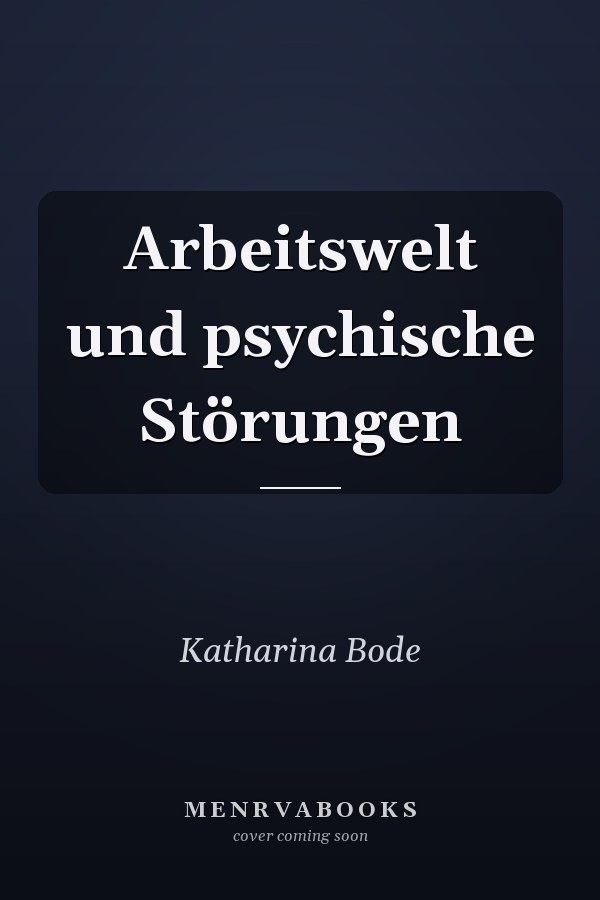 Arbeitswelt und psychische Störungen