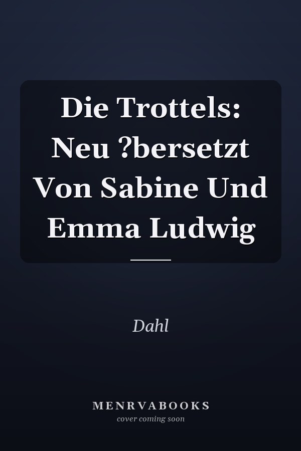 Die Trottels: Neu ?bersetzt Von Sabine Und Emma Ludwig