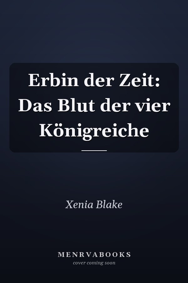 Erbin der Zeit: Das Blut der vier Königreiche