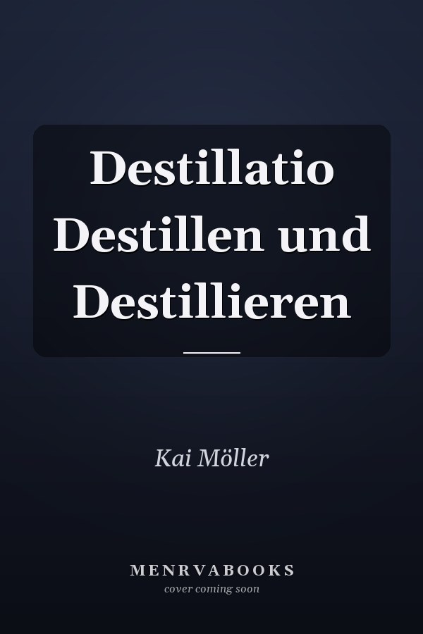 Destillatio Destillen und Destillieren