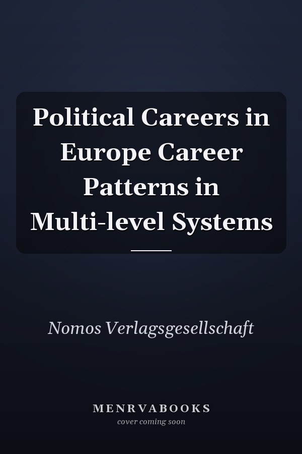 Political Careers in Europe Career Patterns in Multi-level Systems
