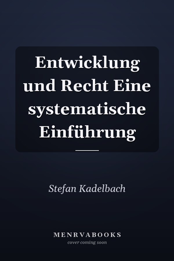 Entwicklung und Recht Eine systematische Einführung