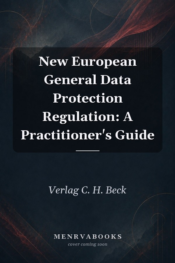 New European General Data Protection Regulation: A Practitioner's Guide