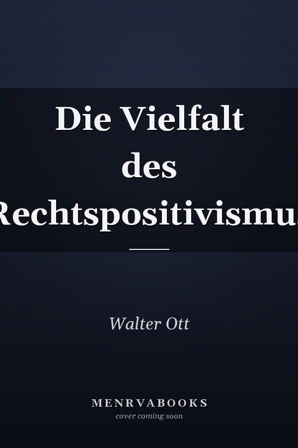 Die Vielfalt des Rechtspositivismus