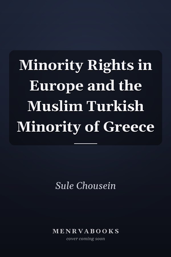 Minority Rights in Europe and the Muslim Turkish Minority of Greece