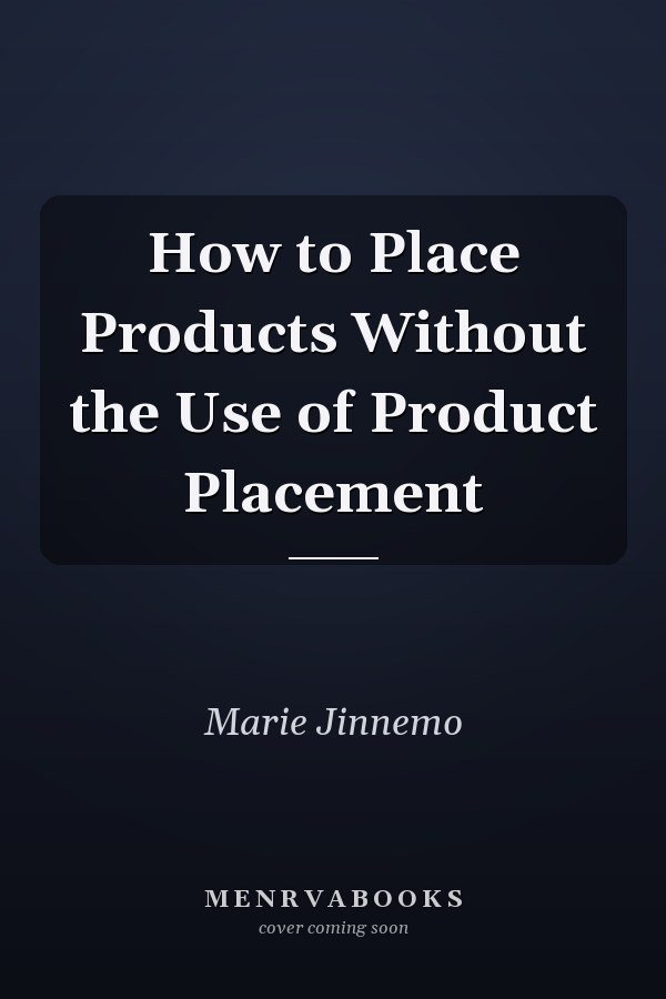 How to Place Products Without the Use of Product Placement