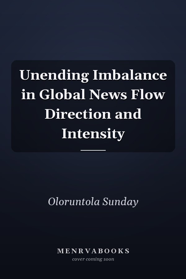 Unending Imbalance in Global News Flow Direction and Intensity