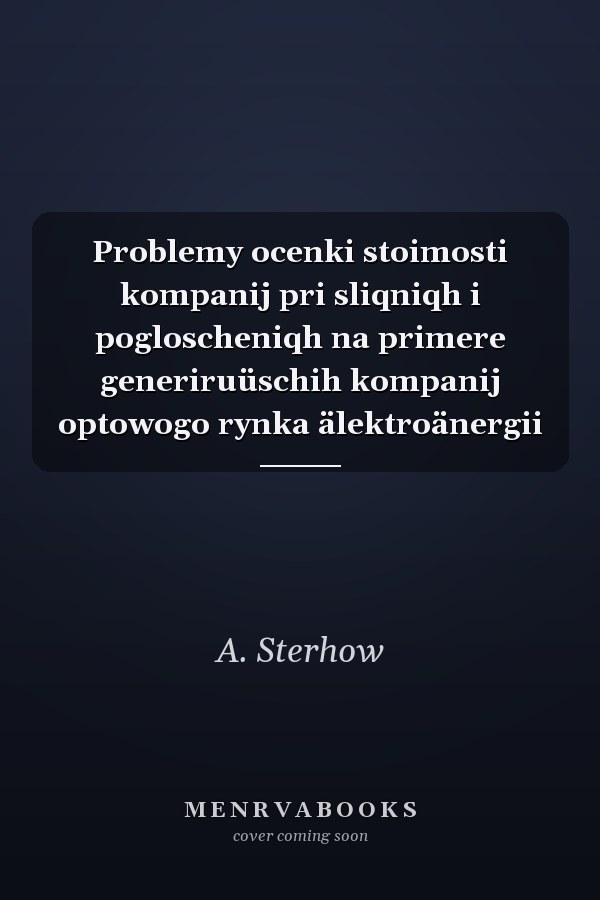 Problemy ocenki stoimosti kompanij pri sliqniqh i pogloscheniqh na primere generiruüschih kompanij optowogo rynka älektroänergii