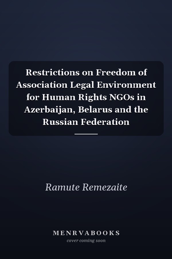 Restrictions on Freedom of Association Legal Environment for Human Rights NGOs in Azerbaijan, Belarus and the Russian Federation