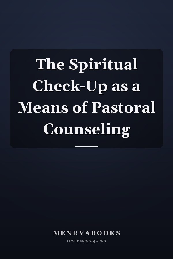 The Spiritual Check-Up as a Means of Pastoral Counseling