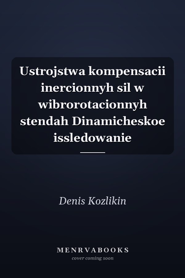 Ustrojstwa kompensacii inercionnyh sil w wibrorotacionnyh stendah Dinamicheskoe issledowanie