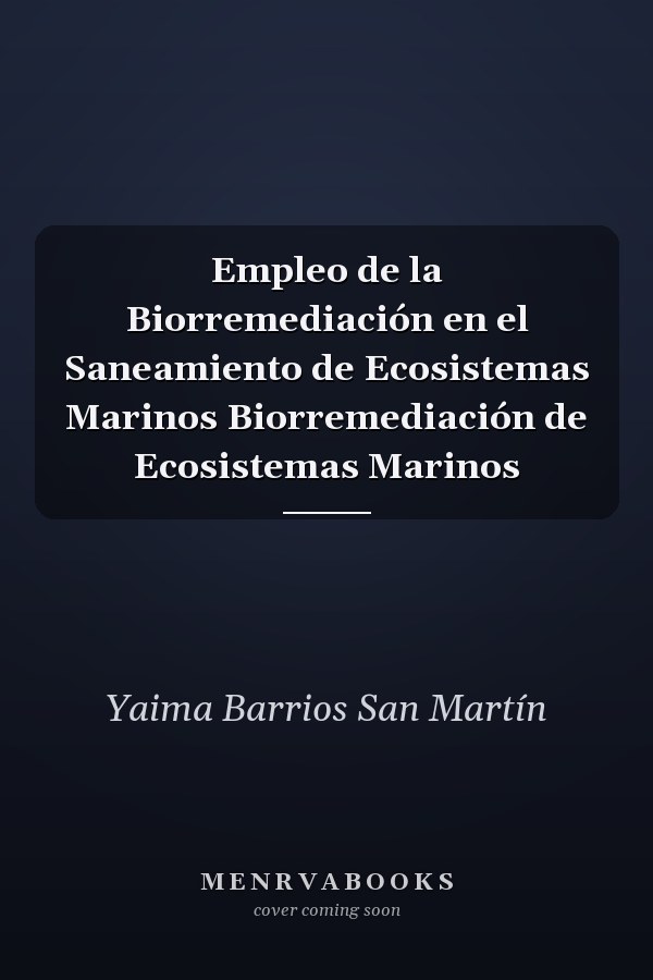 Empleo de la Biorremediación en el Saneamiento de Ecosistemas Marinos Biorremediación de Ecosistemas Marinos