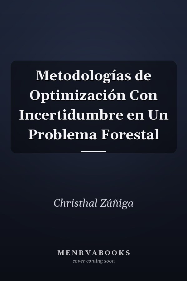 Metodologías de Optimización Con Incertidumbre en Un Problema Forestal