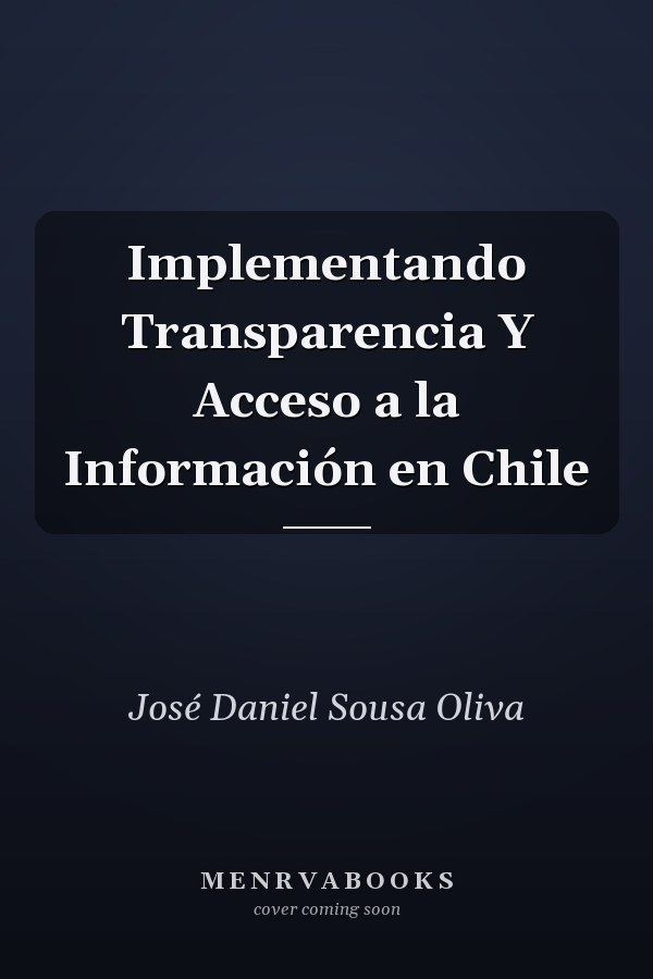 Implementando Transparencia Y Acceso a la Información en Chile