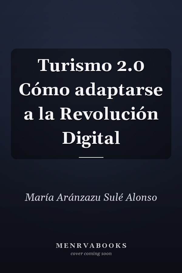 Turismo 2.0 Cómo adaptarse a la Revolución Digital
