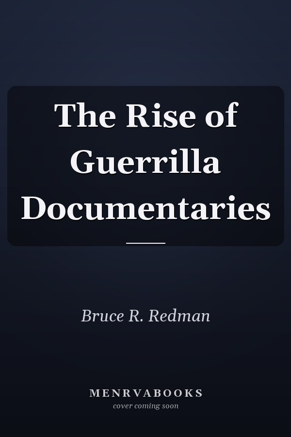 The Rise of Guerrilla Documentaries