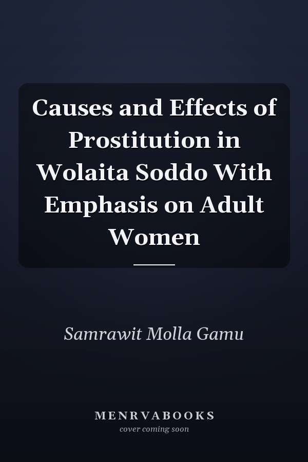 Causes and Effects of Prostitution in Wolaita Soddo With Emphasis on Adult Women