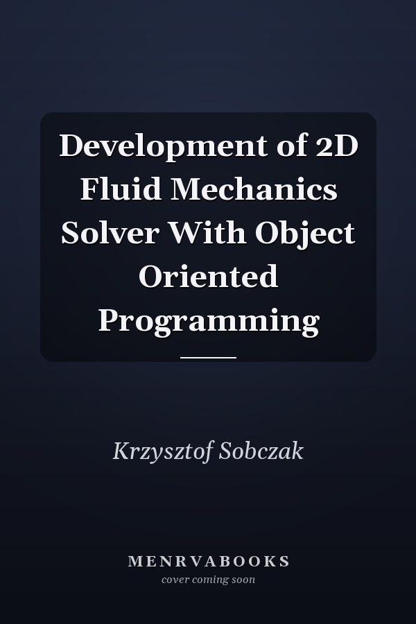 Development of 2D Fluid Mechanics Solver With Object Oriented Programming