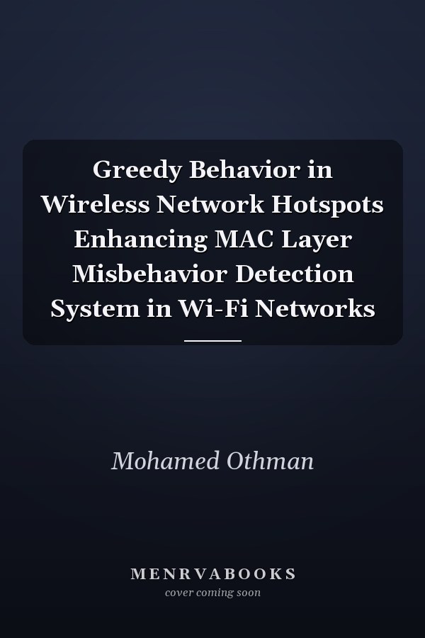 Greedy Behavior in Wireless Network Hotspots Enhancing MAC Layer Misbehavior Detection System in Wi-Fi Networks