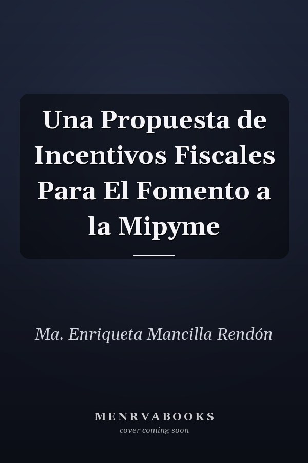 Una Propuesta de Incentivos Fiscales Para El Fomento a la Mipyme