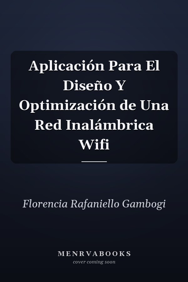 Aplicación Para El Diseño Y Optimización de Una Red Inalámbrica Wifi
