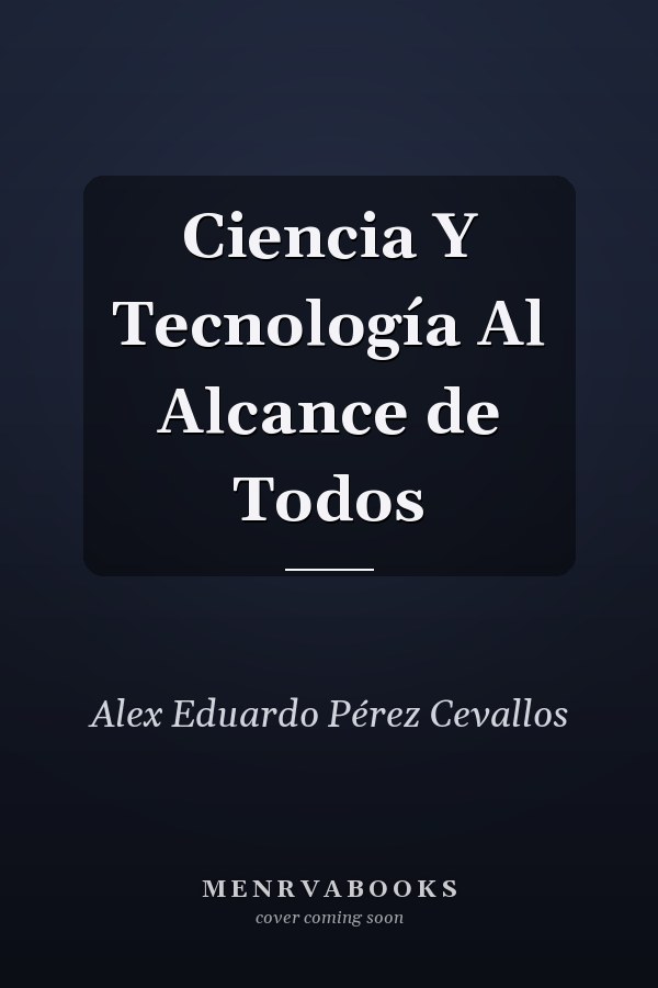 Ciencia Y Tecnología Al Alcance de Todos