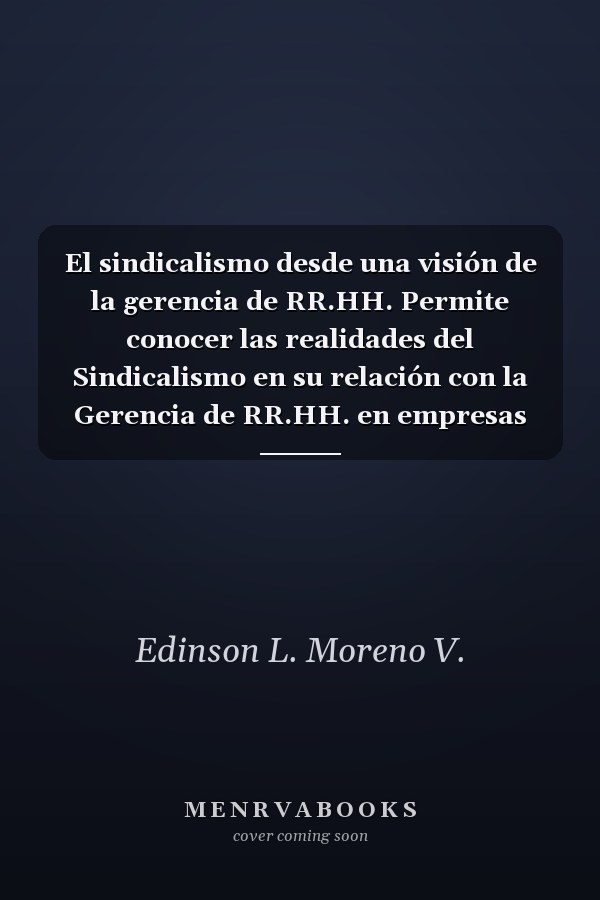 El sindicalismo desde una visión de la gerencia de RR.HH. Permite conocer las realidades del Sindicalismo en su relación con la Gerencia de RR.HH. en empresas públicas venezolanas