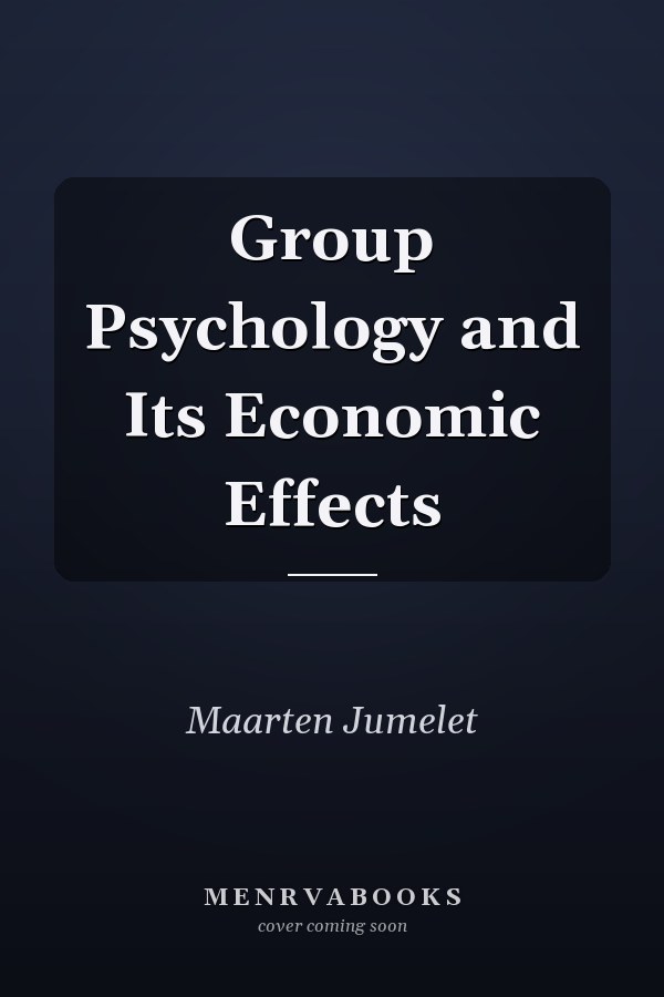 Group Psychology and Its Economic Effects