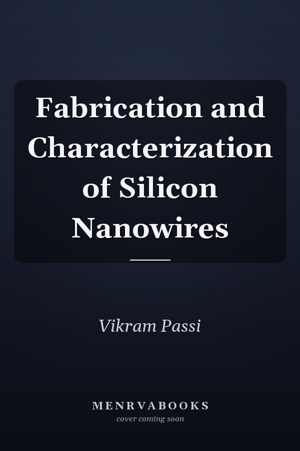 Fabrication and Characterization of Silicon Nanowires