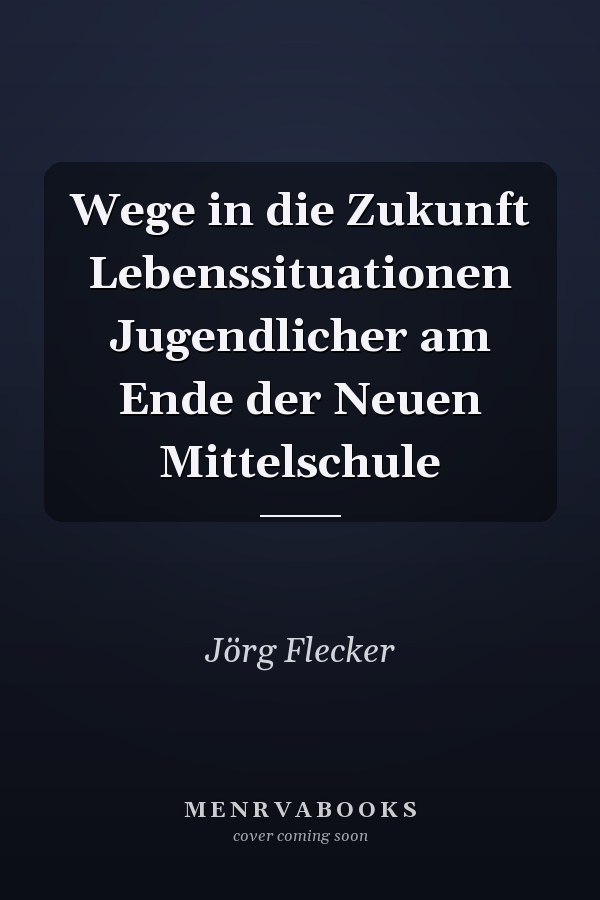 Wege in die Zukunft Lebenssituationen Jugendlicher am Ende der Neuen Mittelschule