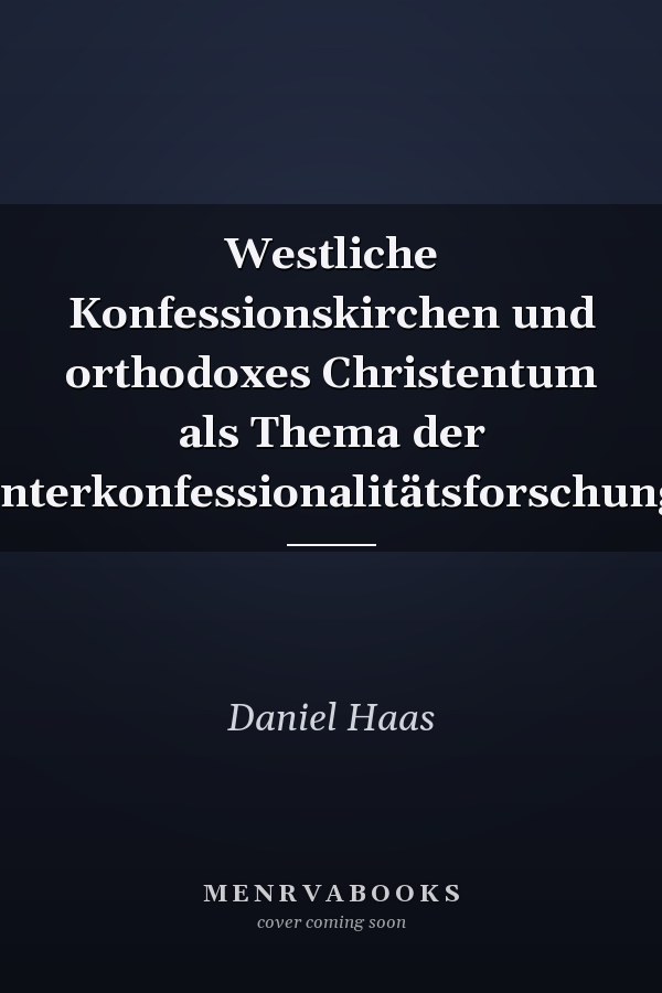 Westliche Konfessionskirchen und orthodoxes Christentum als Thema der Interkonfessionalitätsforschung