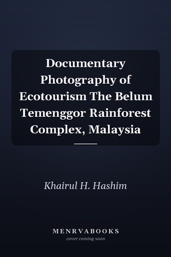 Documentary Photography of Ecotourism The Belum Temenggor Rainforest Complex, Malaysia