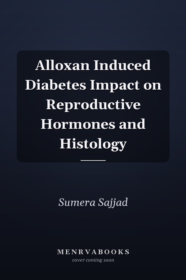 Alloxan Induced Diabetes Impact on Reproductive Hormones and Histology