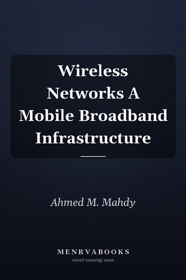 Wireless Networks A Mobile Broadband Infrastructure