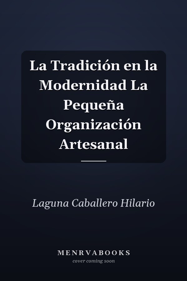 La Tradición en la Modernidad La Pequeña Organización Artesanal