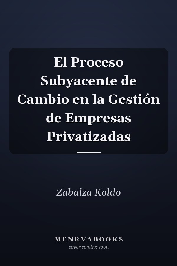 El Proceso Subyacente de Cambio en la Gestión de Empresas Privatizadas