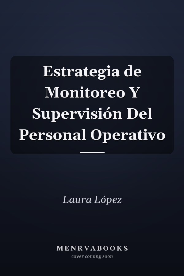 Estrategia de Monitoreo Y Supervisión Del Personal Operativo