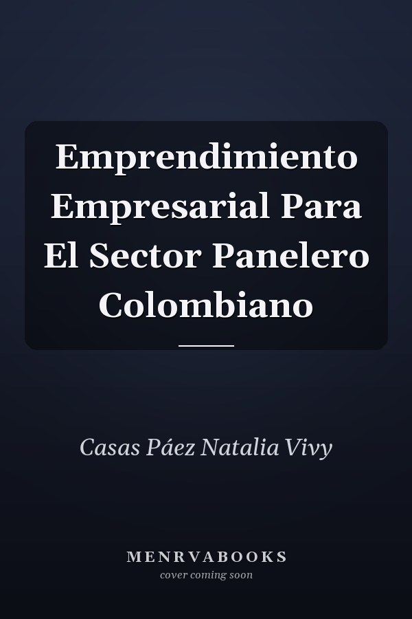 Emprendimiento Empresarial Para El Sector Panelero Colombiano