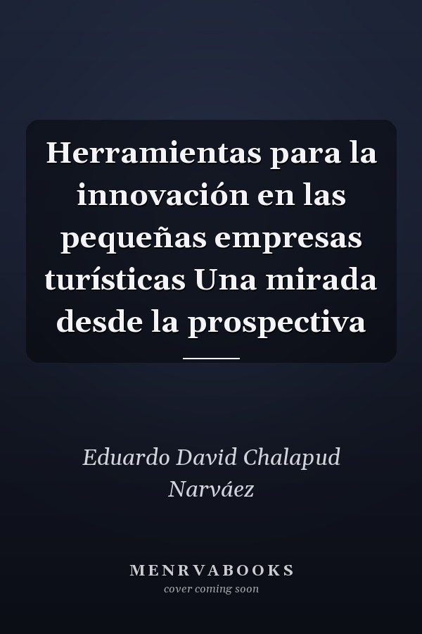 Herramientas para la innovación en las pequeñas empresas turísticas Una mirada desde la prospectiva