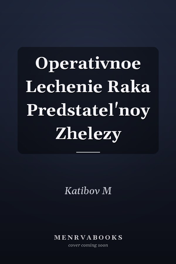 Operativnoe Lechenie Raka Predstatel'noy Zhelezy