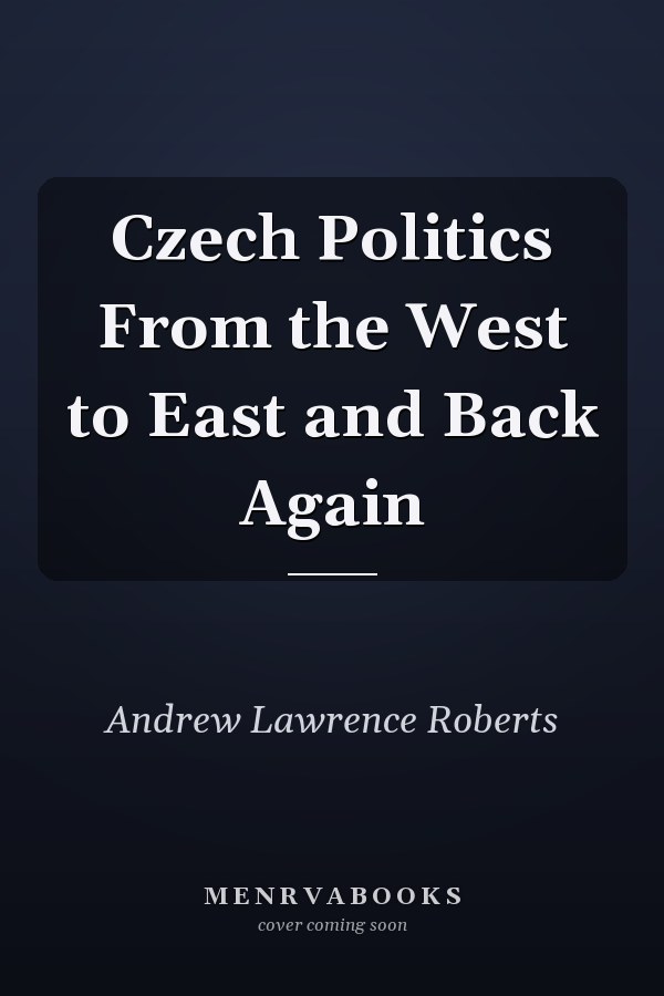 Czech Politics From the West to East and Back Again