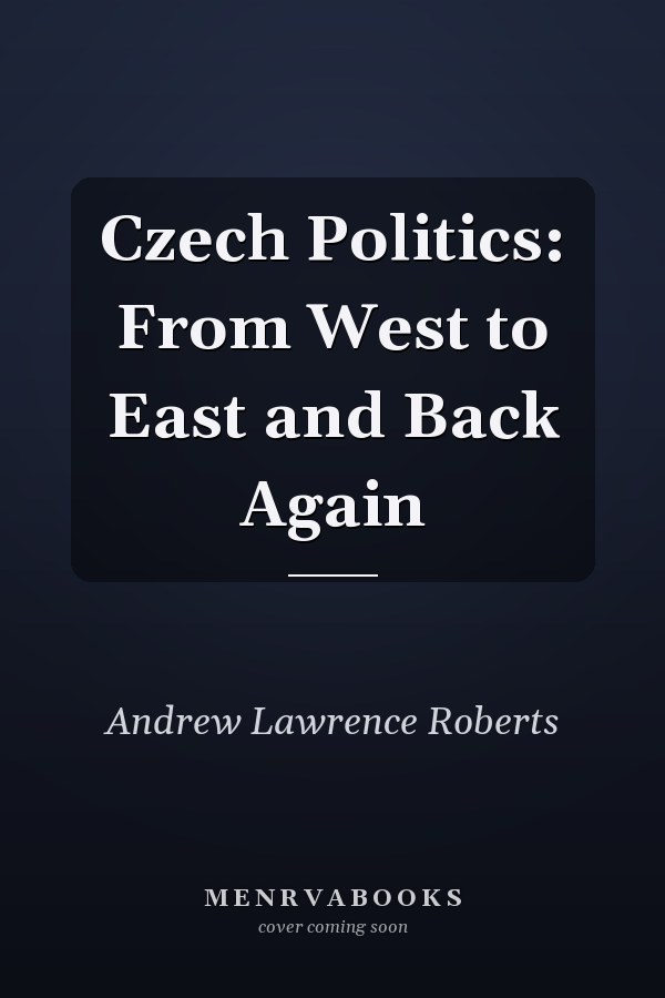 Czech Politics: From West to East and Back Again
