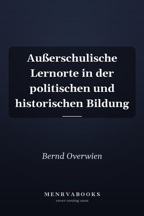Außerschulische Lernorte in der politischen und historischen Bildung